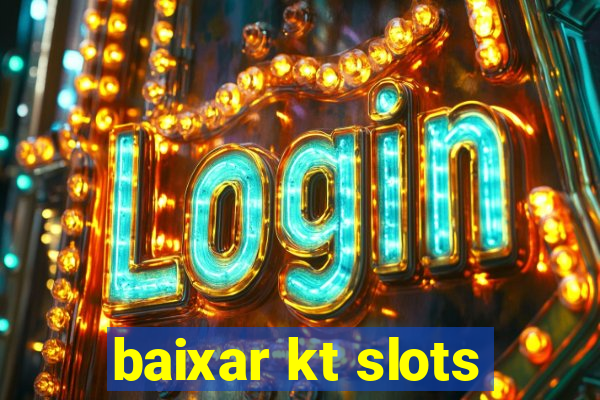 baixar kt slots