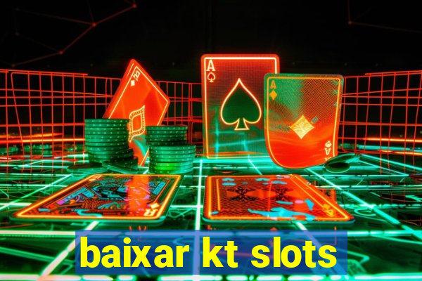 baixar kt slots