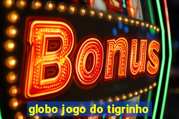 globo jogo do tigrinho