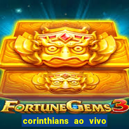 corinthians ao vivo multi multicanal