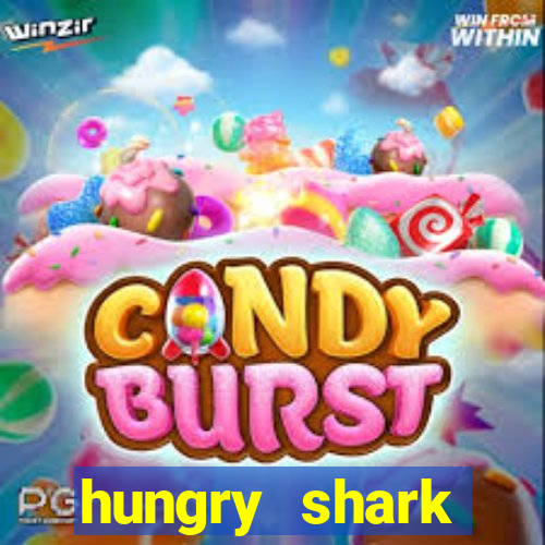 hungry shark evolution dinheiro infinito ios