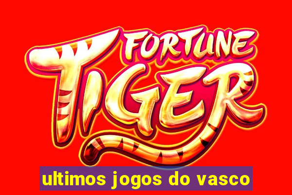 ultimos jogos do vasco