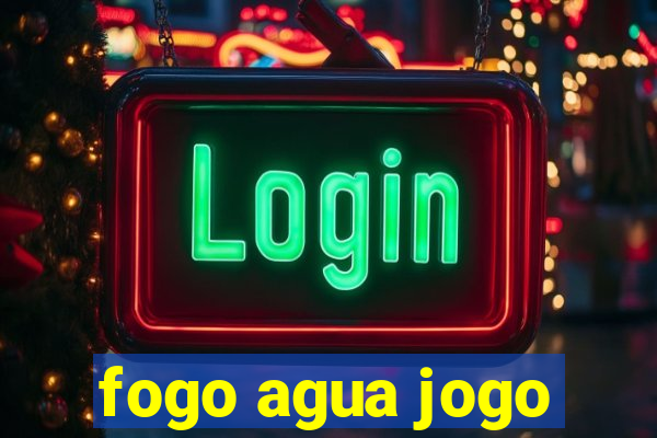 fogo agua jogo