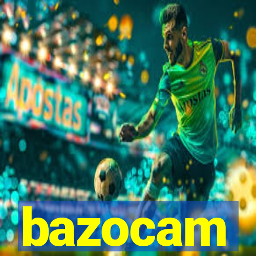 bazocam