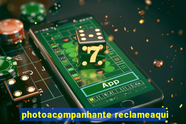 photoacompanhante reclameaqui