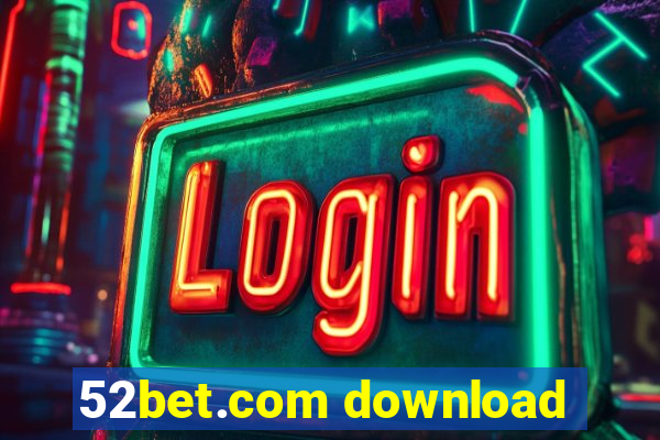 52bet.com download