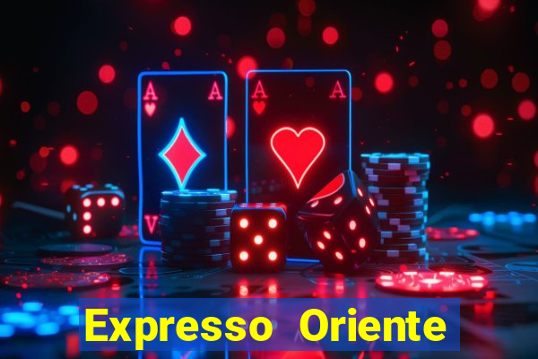 Expresso Oriente rota atual