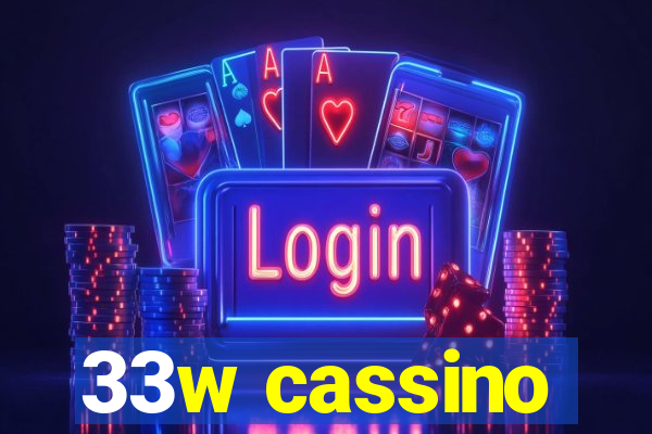 33w cassino