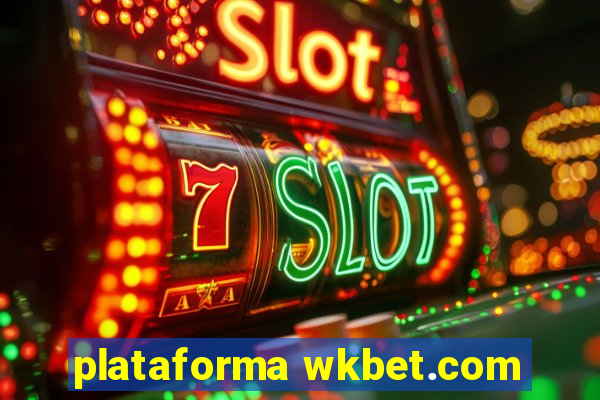 plataforma wkbet.com