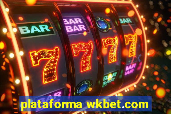 plataforma wkbet.com