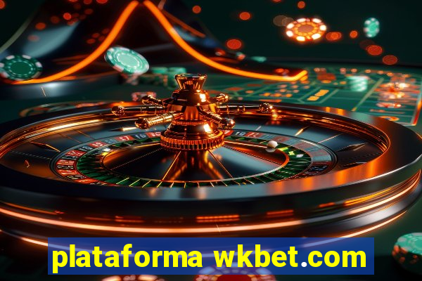 plataforma wkbet.com