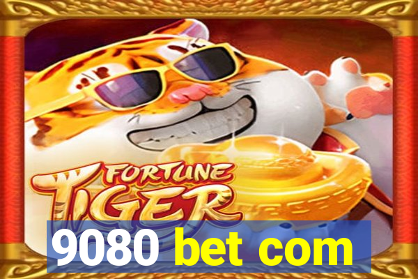 9080 bet com