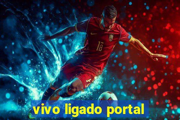 vivo ligado portal