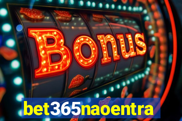 bet365naoentra