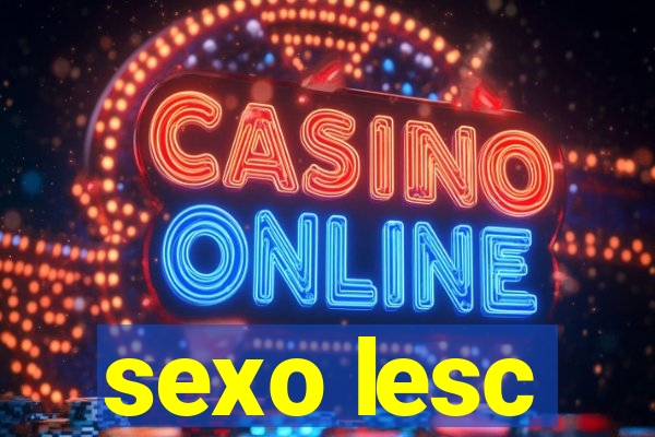 sexo lesc