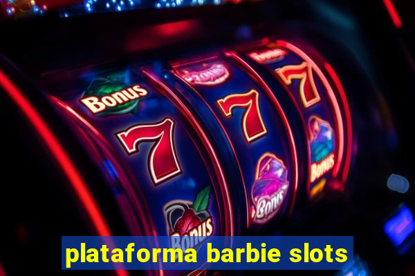 plataforma barbie slots