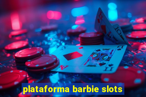 plataforma barbie slots