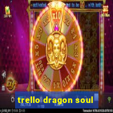 trello dragon soul