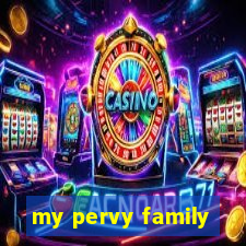 my pervy family