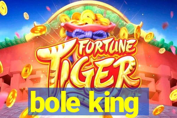 bole king