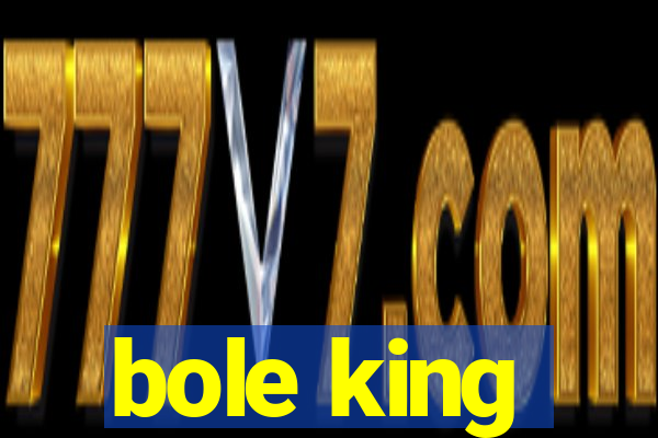 bole king