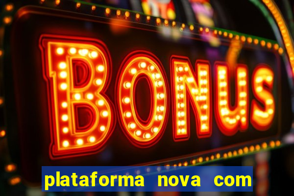 plataforma nova com bonus no cadastro