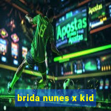 brida nunes x kid