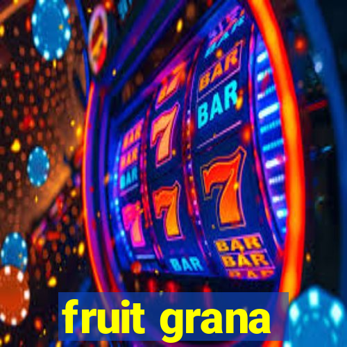 fruit grana