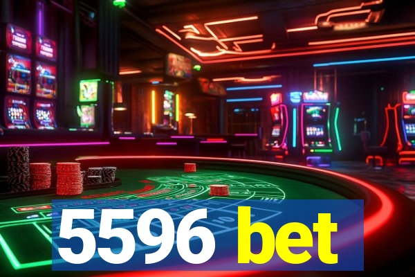 5596 bet