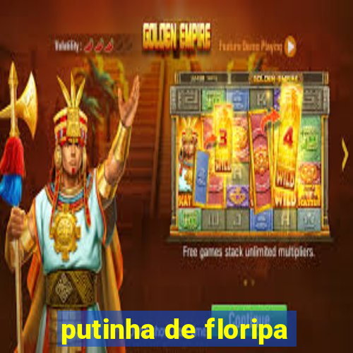 putinha de floripa