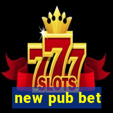 new pub bet