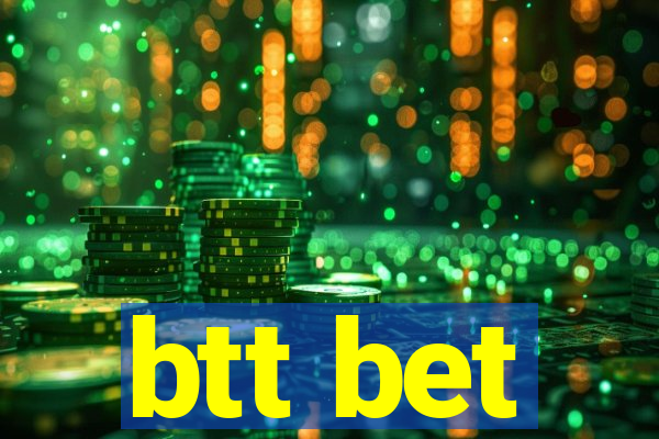 btt bet