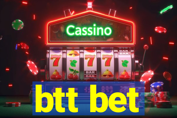 btt bet