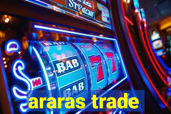 araras trade