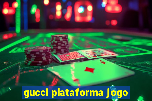 gucci plataforma jogo