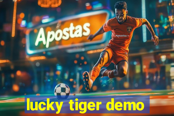 lucky tiger demo