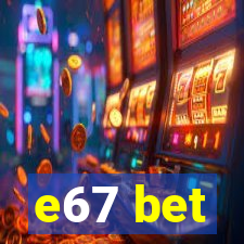 e67 bet