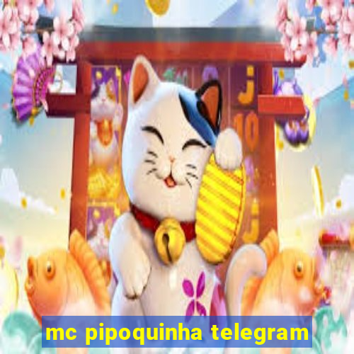 mc pipoquinha telegram