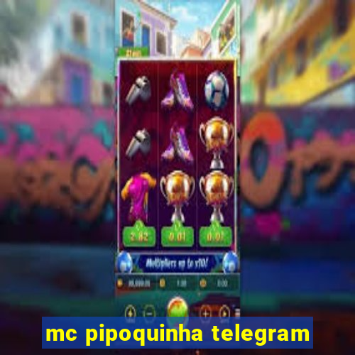 mc pipoquinha telegram