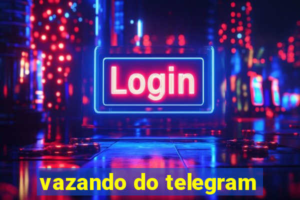 vazando do telegram