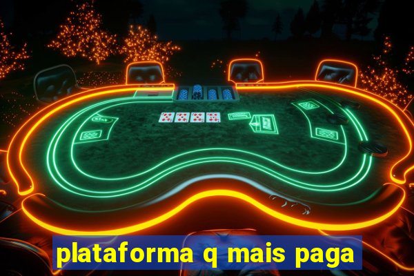 plataforma q mais paga