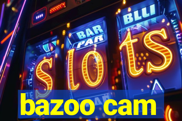 bazoo cam