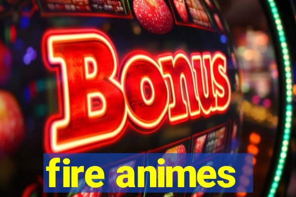 fire animes