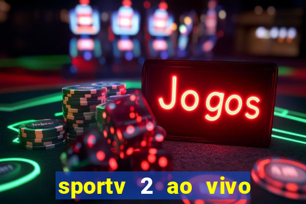 sportv 2 ao vivo mega canal