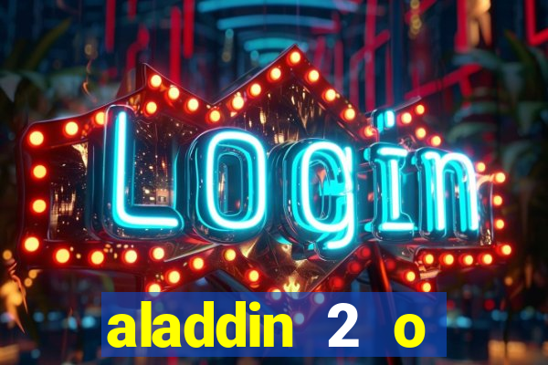 aladdin 2 o retorno de jafar filme completo dublado