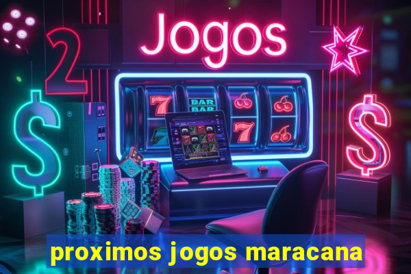 proximos jogos maracana