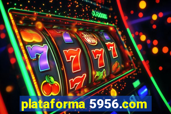 plataforma 5956.com