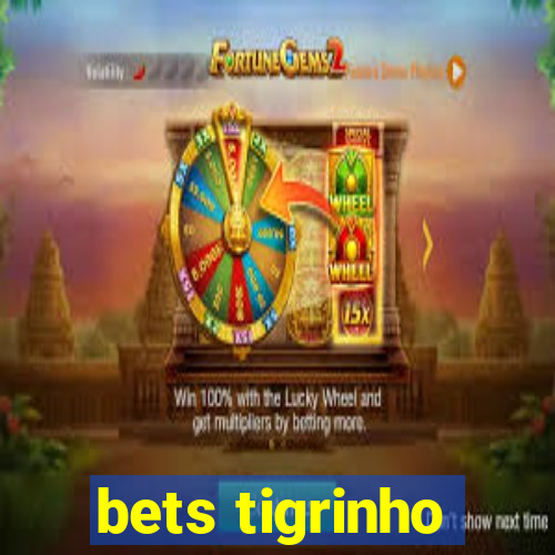 bets tigrinho