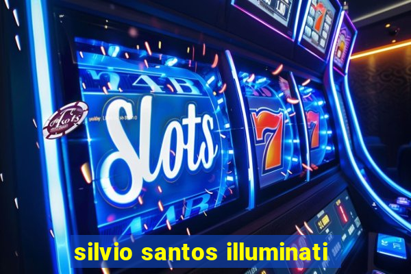 silvio santos illuminati