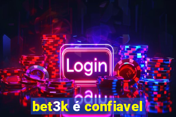 bet3k é confiavel